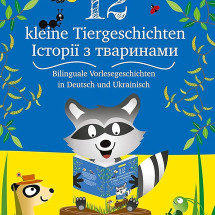 12 kleine Tiergeschichten (Zweisprachig): Bilinguale Vorlesegeschichten in Deutsch und Ukrainisch cover image
