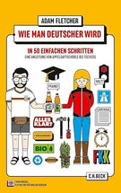 Wie man Deutscher wird in 50 einfachen Schritten / How to be German in 50 easy steps: Zweisprachiges Wendebuch Deutsch/Englisch (Beck Paperback) cover image