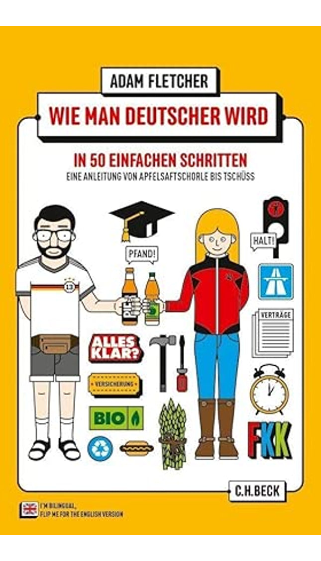 Wie man Deutscher wird in 50 einfachen Schritten / How to be German in 50 easy steps: Zweisprachiges Wendebuch Deutsch/Englisch (Beck Paperback) cover image