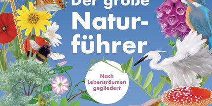Der große Naturführer. Pflanzen, Tiere, Wolken und Sternbilder bestimmen. Nach Lebensräumen gegliedert: Berge, Küste, Wald, Wiese, Seen & Flüsse cover image