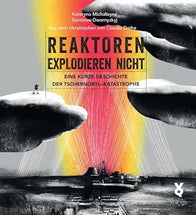 Reaktoren explodieren nicht: Eine kurze Geschichte der Tschernobyl-Katastrophe cover image