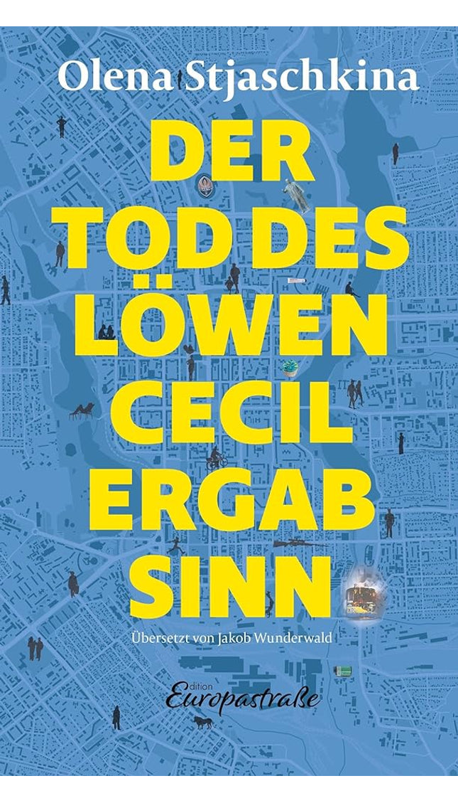 Der Tod des Löwen Cecil ergab Sinn (Edition Europastraße: E40) cover image