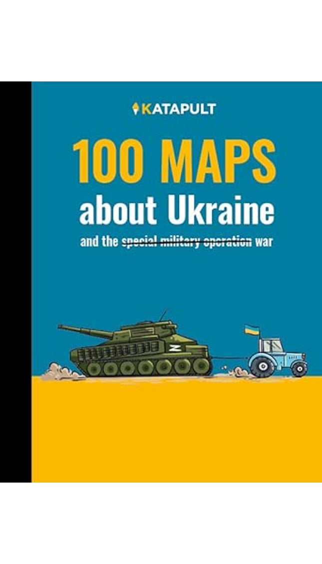100 maps about Ukraine: and the war cover image