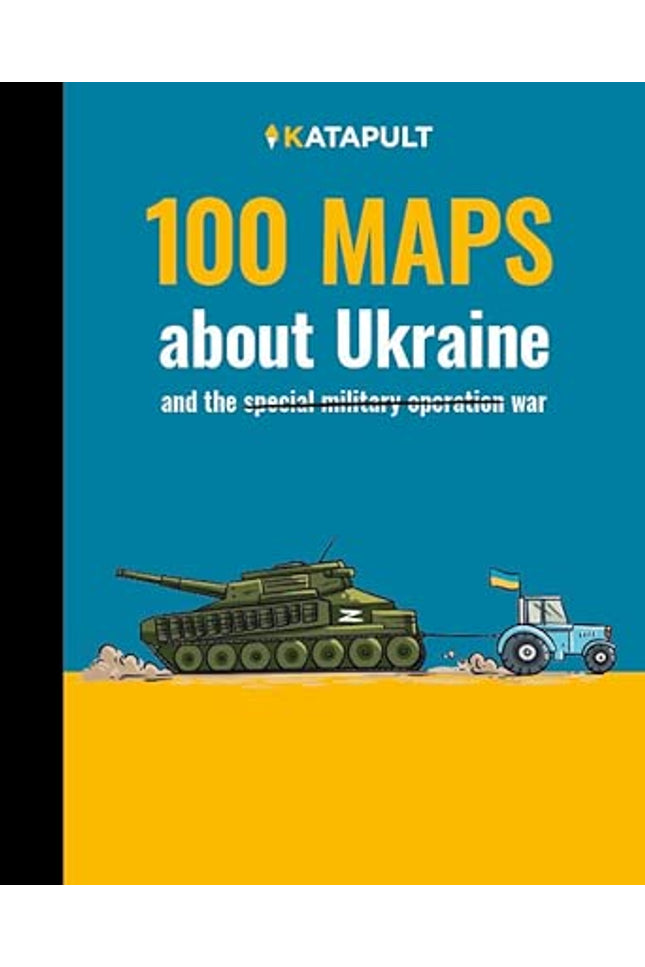 100 maps about Ukraine: and the war cover image