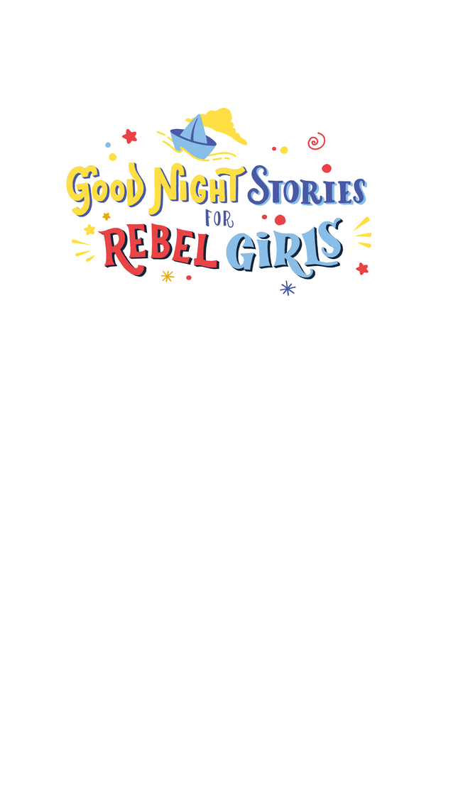 Good Night Stories for Rebel Girls - 100 Migrantinnen, die die Welt verändern